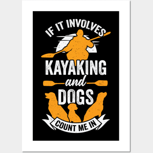 If It Involves Kayaking And Dogs Count Me In Posters and Art